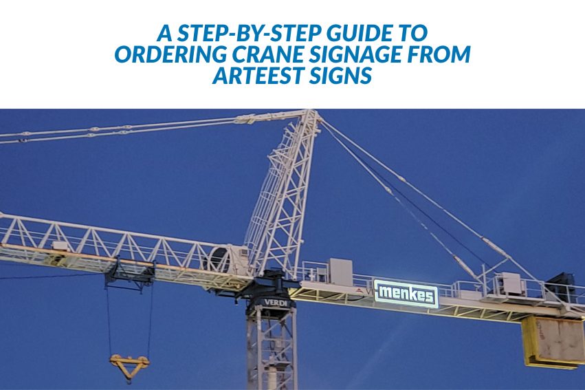A Step-by-Step Guide to Ordering Crane Signage from Arteest Signs