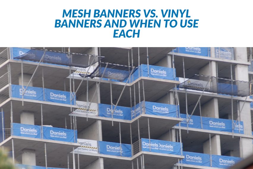 Mesh Banners vs. Vinyl Banners and When to Use Each